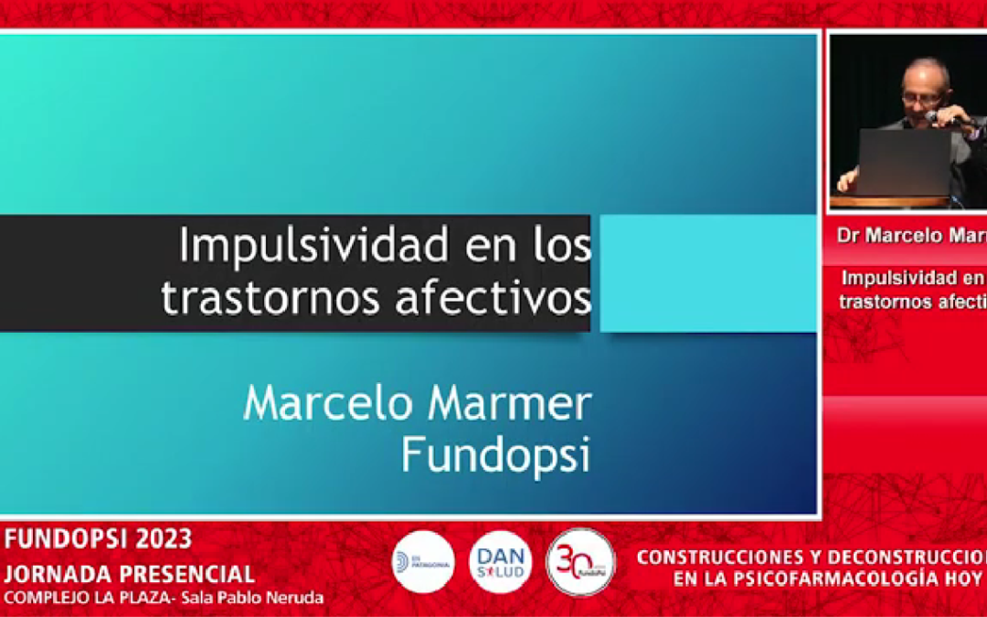 Violencia e impulsividad en la psiquiatría contemporánea, parte II – Dr Marcelo Marmer. Jornada Fundopsi