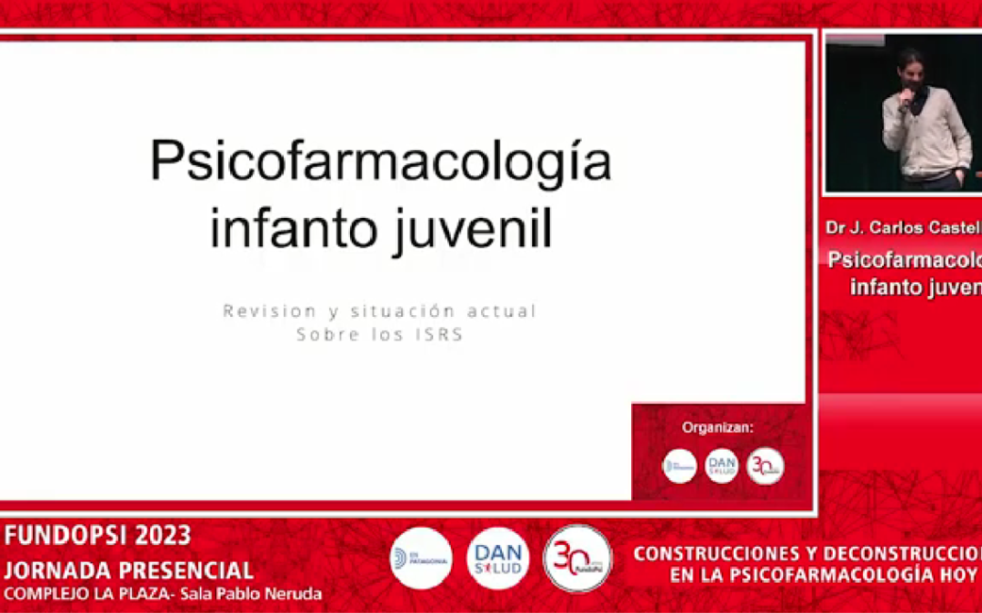 Psicofármacos en niños, revisión y situación actual – Dr Juan Carlos Castellanos. Jornada Fundopsi