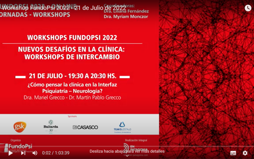 Jornada Fundopsi 2022 – ¿Cómo pensar la clínica en la interfaz Psiquiatría – Neurología?